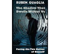 The Shadow That Dwells Within Us: Facing the Two Halves of Oneself