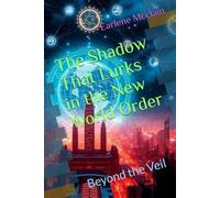 The Shadow That Lurks in the New World Order: Beyond the Veil
