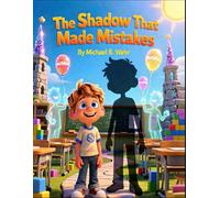 The Shadow That Made Mistakes: A Social Emotional Learning Story About Mistakes, Responsibility, and Growing Through Friendship