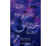 THE SHADOW THAT WAS: The sounds of what we were: 1