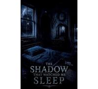 The Shadow That Watched Me Sleep: 13