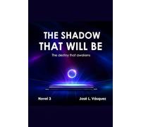 THE SHADOW THAT WILL BE: The destiny that awakens