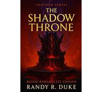 The Shadow Throne: Blood Remakes Its Chosen