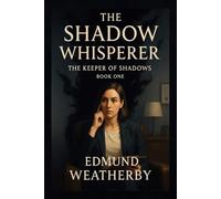 The Shadow Whisperer: The Shadow Whisperer Series - Book One