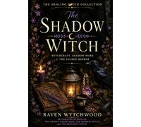 The Shadow Witch: Witchcraft, Shadow Work, and The Sacred Mirror