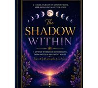 The Shadow Within: A 72 day shadow work and integration workbook
