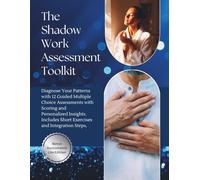 The Shadow Work Assessment Toolkit: Diagnose Your Patterns with 12 Guided Multiple Choice Assessments with Scoring and Personalized Insights. Includes Short Exercises and Integration Steps.