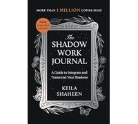 The Shadow Work Journal: A Guide to Integrate and Transcend Your Shadows