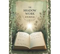 The Shadow Work Journal: A Guided Self-Discovery Workbook to Heal, Reflect & Transform Your Inner World, Daily Prompts and Therapeutic Exercises for ... Work, and Reclaiming Your Authentic Self