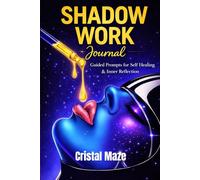 The Shadow Work Journal: Guided Prompts for Self-Discovery, Emotional Healing, Dream Reflection, and Personal Transformation
