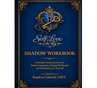 The Shadow Workbook: A Therapist-Guided Journey into Shadow Integration, Healing Old Wounds, and Reclaiming Your True Self