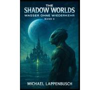The Shadow Worlds - Wasser ohne Wiederkehr