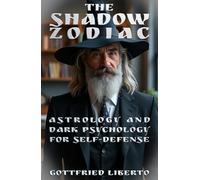 The Shadow Zodiac: Astrology and Dark Psychology for Self-Defense