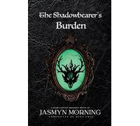 The Shadowbearer's Burden: A Dark Fantasy Romance, Book 2