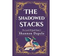 The Shadowed Stacks: The Lark & Quill Book 3