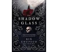Rin Chupeco The Shadowglass (Tascabile) Bone Witch