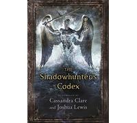 The Shadowhunter's Codex: Cassandra Clare
