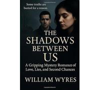 The Shadows Between Us: A Gripping Mystery Romance of Love, Lies and Second Chances