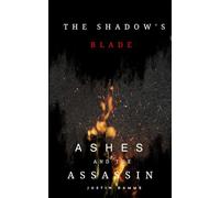 The Shadow's Blade: Ashes and the Assassin (A Psychological Dark Fantasy Novella)