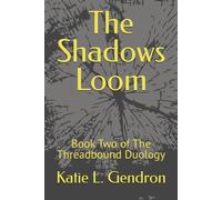 The Shadows Loom: Book Two of The Threadbound Duology