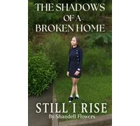 The Shadows Of A Broken Home: Still I Rise