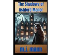 The Shadows of Ashford Manor: The Ashford Manor Chronicles Book 1