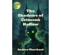 The Shadows of Crimson Hollow: A small town, a haunted mansion, and a dark secret the military doesn’t want revealed - The rift is open, and it’s hungry for more