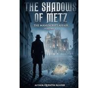 The Shadows of Metz: The Manuscript Affair - Volume 1