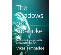 The Shadows of Roanoke: "An ancient hunger waits beneath the pines."