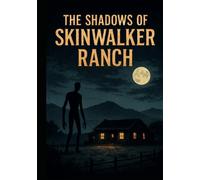 The Shadows of Skinwalker Ranch