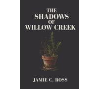 THE SHADOWS OF WILLOW CREEK: 1