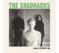 The Shadracks - Pray c/w Time's Up [VINYL]