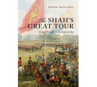 The Shah's Great Tour: Global Monarchy in the Imperial Age