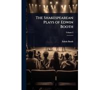 The Shakespearean Plays of Edwin Booth