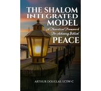 The Shalom Integrated Model: A Theoretical Framework for Achieving Biblical Peace