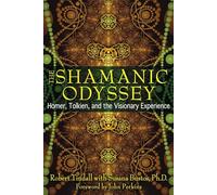 The Shamanic Odyssey: Homer, Tolkien, and the Visionary Experience