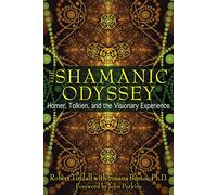 The Shamanic Odyssey: Homer, Tolkien, and the Visionary Experience