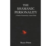 The Shamanic Personality: A Modern Framework for Ancient Minds