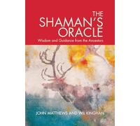 The Shaman's Oracle: Oracle Cards for Ancient Wisdom and Guidance