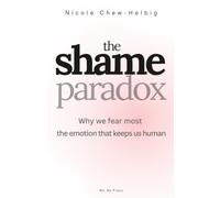 The Shame Paradox: Why We Fear Most the Emotion That Keeps Us Human