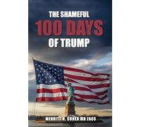 The Shameful 100 Days Of Trump January 20 - April 29, 2025