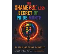 The Shameless Secret of Pride Month: A Tale of Two Worlds Book 1
