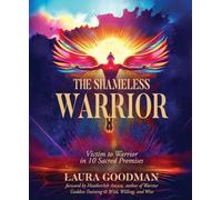 The Shameless Warrior: Victim to Warrior in 10 Sacred Promises