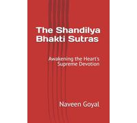 The Shandilya Bhakti Sutras: Awakening the Heart's Supreme Devotion