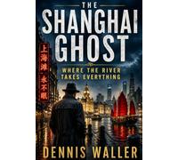 The Shanghai Ghost: Where The River Takes Everything