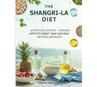 The Shangri-La Diet: Effortless Weight Loss Through Appetite Reset and Natural Metabolism Boost