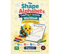 The Shape Alphabets Coloring & Activity Workbook: Master Shapes A-Z Through Tracing, Coloring, Writing & Fun Activities