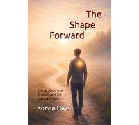 The Shape Forward: A Novel About Love, Direction, and the Lives We Choose