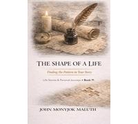 The Shape of a Life: Finding the Pattern in Your Story: 2