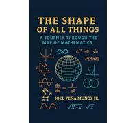 The Shape of All Things: A Journey Through the Map of Mathematics